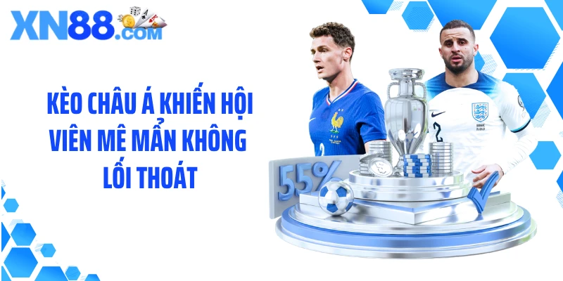 Kèo châu Á khiến hội viên mê mẩn không lối thoát
