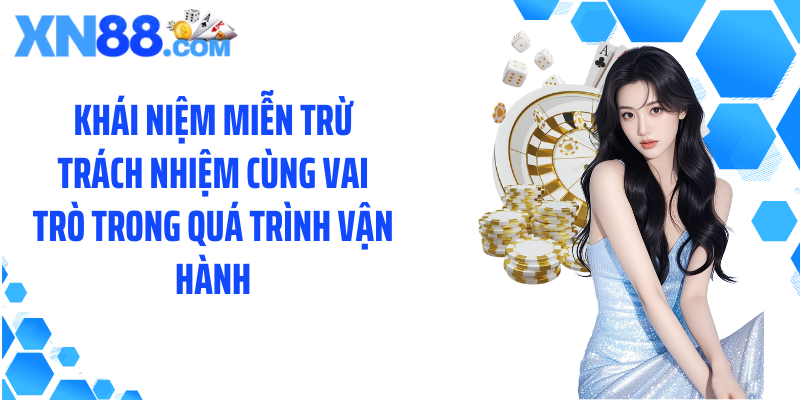 Khái niệm miễn trừ trách nhiệm cùng vai trò trong quá trình vận hành