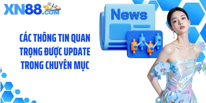 Các thông tin quan trọng được update trong chuyên mục