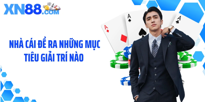Nhà cái đề ra những mục tiêu giải trí nào 