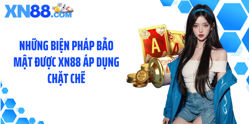 Những biện pháp bảo mật được XN88 áp dụng chặt chẽ
