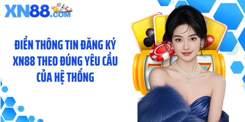 Điền thông tin đăng ký XN88 theo đúng yêu cầu của hệ thống