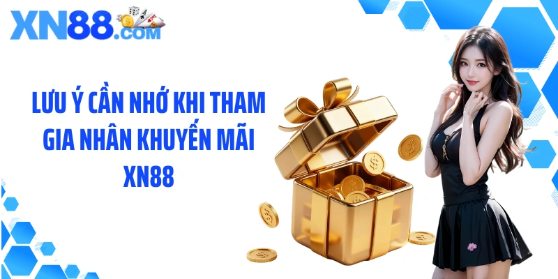 Lưu ý cần nhớ khi tham gia nhân khuyến mãi XN88