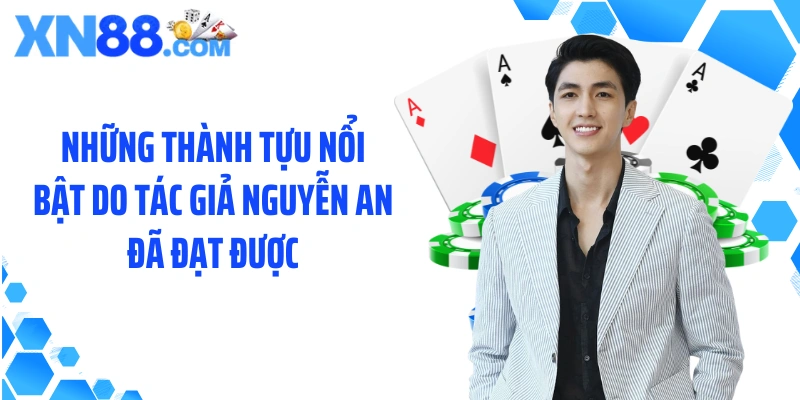 Những thành tựu nổi bật do  tác giả Nguyễn An đã đạt được