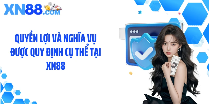 Quyền lợi và nghĩa vụ được quy định cụ thể tại XN88
