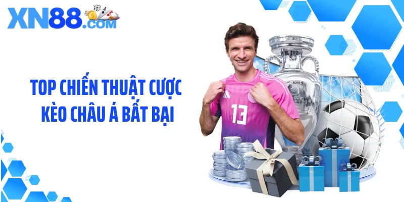 Top chiến thuật cược kèo châu Á bất bại