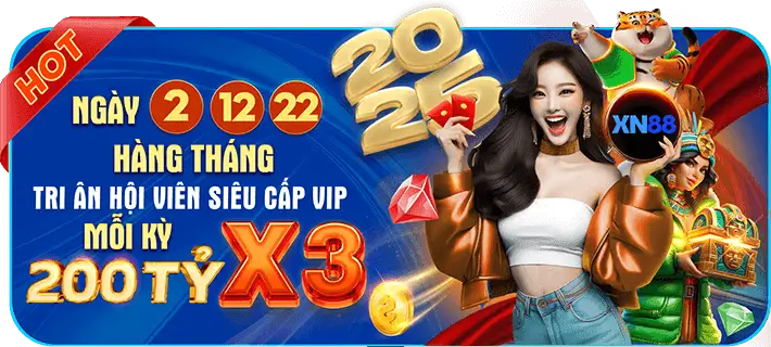 XN88 tri ân hội viên ngày 2 - 12 - 22 lên đến 200 tỷ